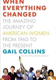 When Everything Changed: The Amazing Journey of American Women (Gail Collins)