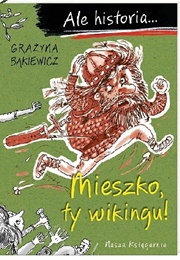 Mieszko, Ty Wikingu! (Grażyna Bąkiewicz)