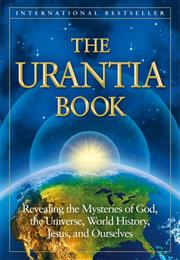 The Urantia Book: Revealing the Mysteries of God, the Universe, World