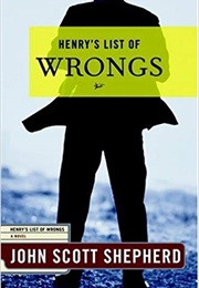 Henry's List of Wrongs (John Scott Shepherd)