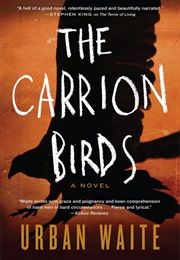 The Carrion Birds (Urban Waite)