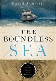 The Boundless Sea: A Human History of the Oceans (David Abulafia)