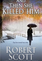 And Then She Killed Him (Robert Scott)