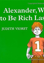 Alexander Who Used to Be Rich Last Sunday (Judith Viorst)