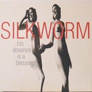 Silkworm - His Absence Is a Blessing