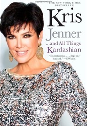 Kris Jenner and All Things Kardashian (Kris Jenner)