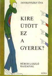 Who Does This Kid Takes After? (Eva Janikovszky)