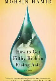 How to Get Filthy Rich in Rising Asia (Mohsin Hamid)