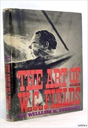 The Art of W. C. Fields (Everson)