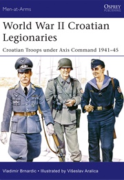 World War II Croation Legionaries (Vladimir Brnardic)