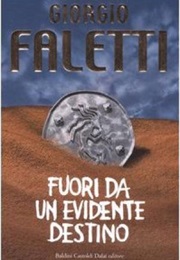 Fuori Da Un Evidente Destino (Giorgio Faletti)