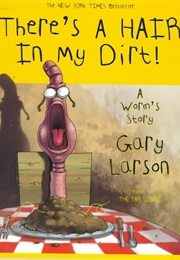 There's a Hair in My Dirt (Gary Larson)