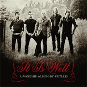 Kutless- It Is Well