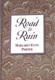 Road to Ruin (Margaret Evans Porter)