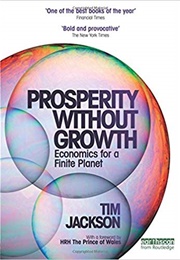 Prosperity Without Growth: Economics for a Finite Planet (Tim Jackson)