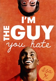 I&#39;m the Guy You Hate (Isa K.)
