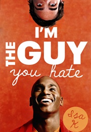 I'm the Guy You Hate (Isa K.)
