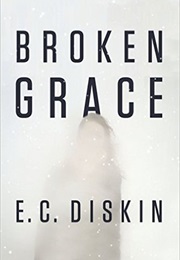 Broken Grace (E. C. Diskin)