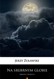 Na Srebrnym Globie (Jerzy Żuławski)