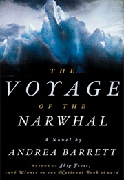 The Voyage of the Narwhal (Andrea Barrett)