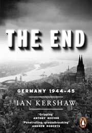 The End: Germany 1944-45 (Ian Kershaw)