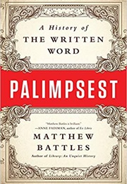 Palimpsest: A History of the Written Word (Matthew Battles)