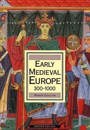 Early Medieval Europe 300-1000 (Roger Collins)