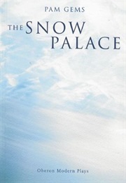 The Snow Palace (Pam Gems)
