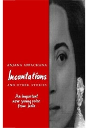 Incantations and Other Stories (Anjana Appachana)