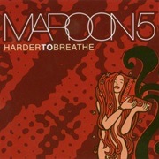 Harder to Breathe - Maroon 5