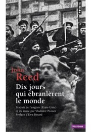 Dix Jours Qui Ébranlèrent Le Monde (John Reed)