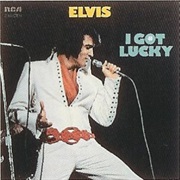 Elvis Presley- I Got Lucky