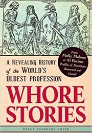 Whore Stories: A Revealing History of the World's Oldest Profession (Tyler Stoddard Smith)