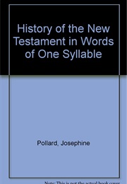 History of the New Testament in Words of One Syllable (Josephine Pollard)