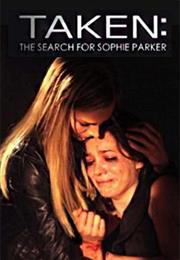Taken: The Search for Sophie Parker (2013)