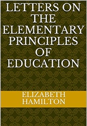 Letters on the Elementary Principles of Education (Elizabeth Hamilton)