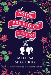 Pride and Prejudice and Mistletoe (Melissa De La Cruz)