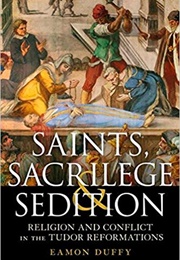 Saints, Sacrilege and Sedition (Eamon Duffy)