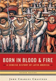 Born in Blood and Fire (John Charles Chasteen)