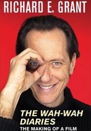 The Wah-Wah Diaries: The Making of a Film (Richard E Grant)