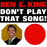 Ben E. King — Don't Play That Song!