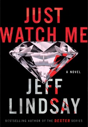 Just Watch Me (Jeff Lindsay)