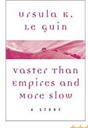 Vaster Than Empires and More Slow (Ursula K. Le Guin)
