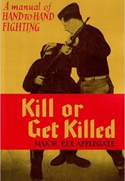 Kill or Get Killed (Colonel Rex Applegate)