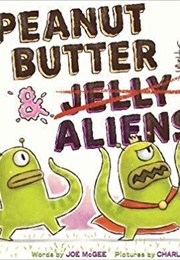 Peanut Butter and Aliens (Joe McGee)