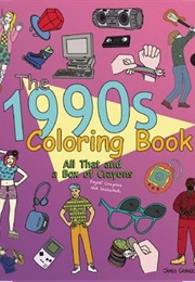 The 1990s Coloring Book: All That and a Box of Crayons (Psych! Crayons Not Included.) (James Grange)
