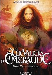 Les Chevaliers D&#39;émeraude - L&#39;enlèvement (Anne Robillard)