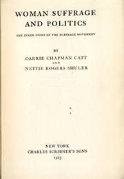 Woman Suffrage and Politics (Carrie Catt)
