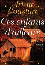 Ces Enfants D'Ailleurs (Arlette Cousture)