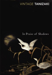 In Praise of Shadows (Junichiro Tanizaki)